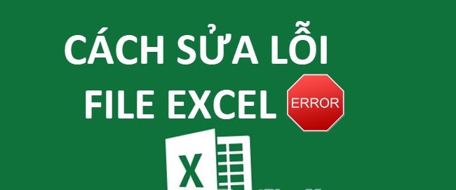 Sửa Lỗi Không Mở Được File Excel Với 6 Cách Đơn Giản Nhất